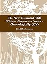 The New Testament Bible Without Chapters or Verses - Chronological (Kjv)