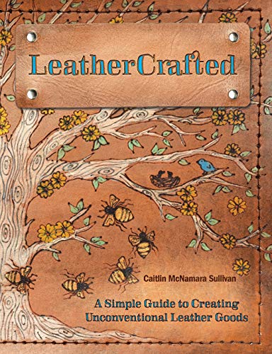 LeatherCrafted: A Simple Guide to Creating Unconventional Leather Goods (Paperback)