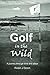 Golf in the Wild