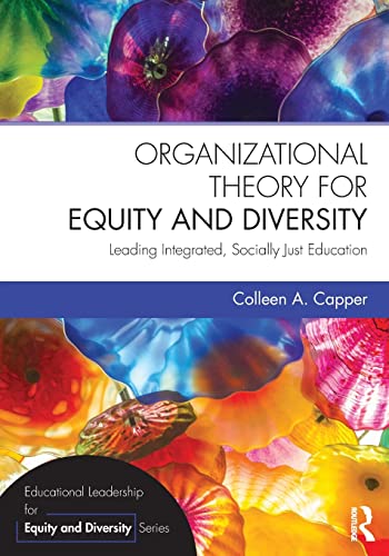 Organizational Theory for Equity and Diversity: Leading Integrated, Socially Just Education (Educational Leadership for Equity and Diversity)