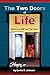 The Two Doors of Life by Curtis D. Johnson