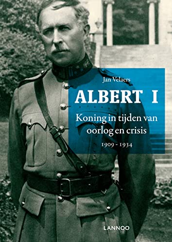Albert I. Koning in tijden van oorlog en crisis. 1909-1934 (Hardcover)
