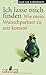 Ich lasse mich finden: Wie mein Wunschpartner zu mir kommt