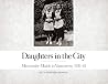 Daughters in the City: Mennonite Maids in Vancouver 1931-61 Daughters in the City: Mennonite Maids in Vancouver 1931-61