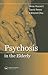 Psychosis in the Elderly by Hassett M.