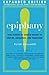 Epiphany: True Stories of Sudden Insight to Inspire, Encourage and Transform, Expanded Edition