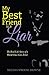 My Best Friend is a Liar: The Real Life Story of a World Class Con Artist