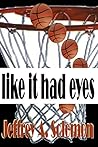 Like It Had Eyes