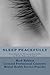 Sleep Peacefully: Your Guide to Sleeping Peacefully in Mind, Body, and Spirit