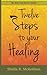 12 Steps to Your Healing (Be Still and Know)