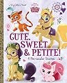 Cute, Sweet, & Petite! (Disney Princess by Amy Sky Koster
