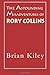 The Astounding Misadventures of Rory Collins by Brian Kiley