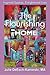 The Flourishing Home: Inspired Places, Enlightened Lives