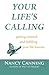 Your Life's Calling: Getting Unstuck and Fulfilling Your Life Lessons (Your Calling)