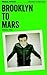 Brooklyn To Mars by Markus Almond