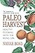 Paleo Harvest: Healthy cook...