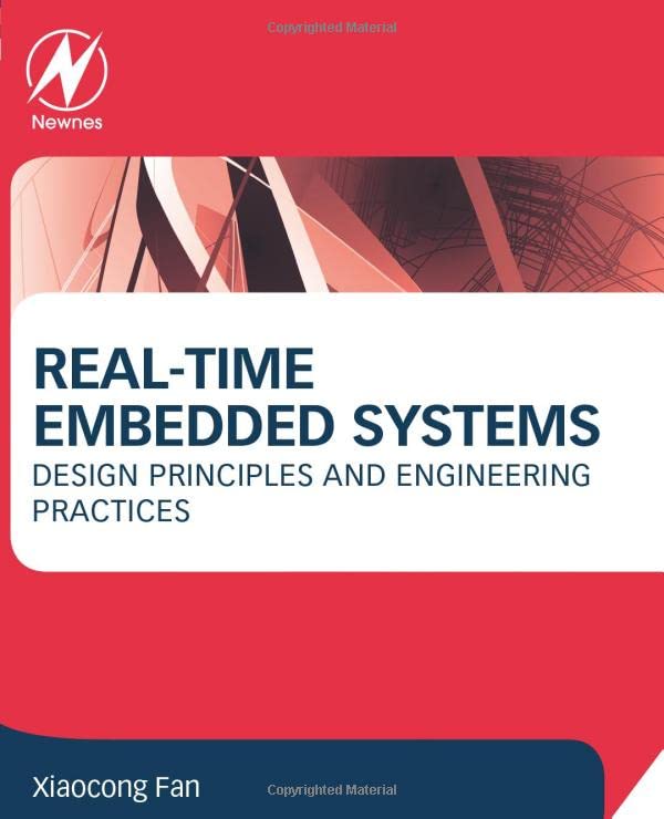 Real-Time Embedded Systems: Design Principles and Engineering Practices (Paperback)