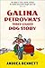 Galina Petrovna's Three-Legged Dog Story