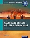 Causes and Effects of 20th Century Wars: IB History Course Book: Oxford IB Diploma Program