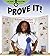 Prove It!