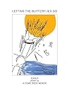 Letting the Butterflies Go - Icarus (Part 2): A Comic Book Memoir