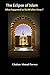The eclipse of Islam: What ...