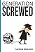 Generation Screwed