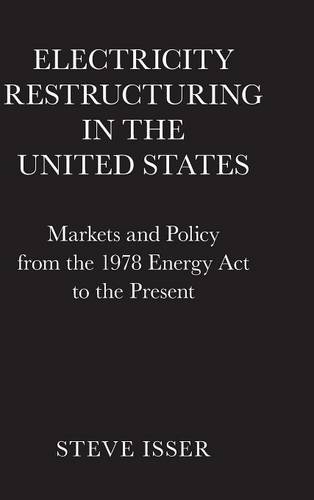 Electricity Restructuring in the United States: Markets and Policy from the 1978 Energy Act to the Present (Hardcover)
