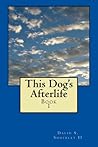 This Dog's Afterlife by David Shockley This Dog's Afterlife by David Shockley