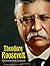 Theodore Roosevelt His Essential Wisdom