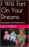 I Will Fart On Your Dreams