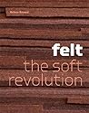 Felt: The Soft Revolution