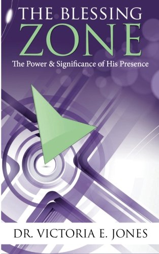 The Blessing Zone: "The Power & Significance of His Presence" (Paperback)