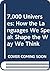 7,000 Universes: How the Languages We Speak Shape the Way We Think