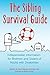 The Sibling Survival Guide: Indispensible Information for Brothers and Sisters of Adults with Disabilities