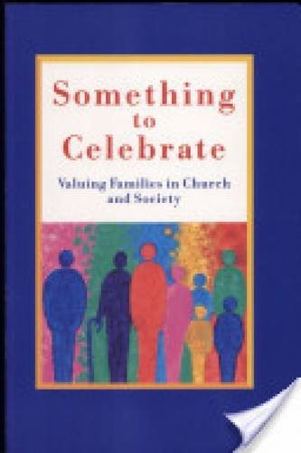 Something to Celebrate: Valuing Families in Church and Society (Paperback)