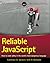 Reliable JavaScript: How to Code Safely in the World's Most Dangerous Language