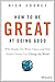 How to Be Great at Doing Good: Why Results Are What Count and How Smart Charity Can Change the World