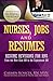 Nurses, Jobs and Resumes: Resume Revisions for RNs From the New Grad RN to the Experienced RN