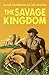 The Savage Kingdom
