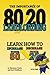 The Importance of 80/20 Landlording: Learn How to Increase Your 80% & Decrease Your 20% (Volume 2)