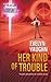 Her Kind of Trouble (The Grail Keepers #2)