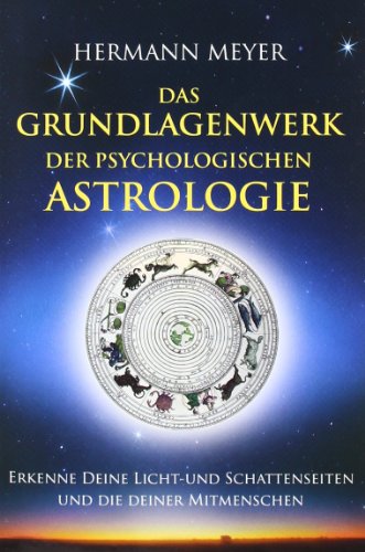 Das Grundlagenwerk der psychologischen Astrologie: Erkenne Deine Licht und Schattenseiten und die Deiner Mitmenschen (Paperback)