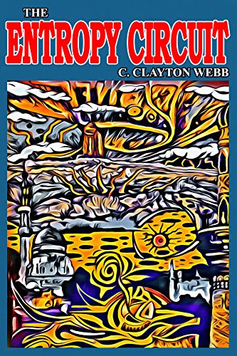 Entropy Circuit: A Dystopian Steampunk Fable (Kindle Edition)