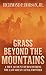 Grass Beyond the Mountains by Richmond P. Hobson Jr.