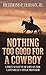 Nothing Too Good for a Cowboy by Richmond P. Hobson Jr. Nothing Too Good for a Cowboy by Richmond P. Hobson Jr.