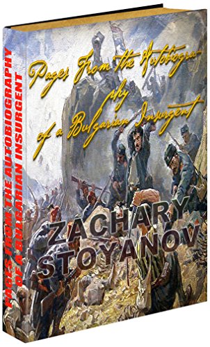Zachary Stoyanoff; Pages From the Autobiography of a Bulgarian Insurgent (Kindle Edition)