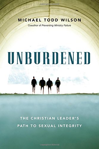Unburdened: The Christian Leader's Path to Sexual Integrity (Paperback)