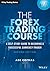 The Forex Trading Course: A Self-Study Guide to Becoming a Successful Currency Trader (Wiley Trading)