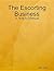 The Escorting Business - A How to Manual by Mark Frazier